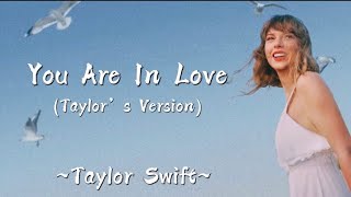 TAYLOR SWIFT - You Are In Love (Taylor’s Version) (Lyrics)