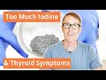 Too Much Iodine and Thyroid Symptoms