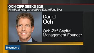 Och-Ziff Is Said Looking to Raise $2 Billion for Real Estate Fund