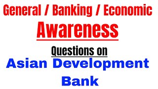 Asian Development Bank (ADB) Most Important Questions for IBPS PO | CLERK | SSC | UPSC | | CDS Exam