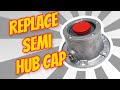 How to Replace Truck and Trailer Hub Cap / Hub oil Leak Fix