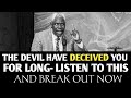 LISTEN TO THIS AND BREAK OUT NOW FROM THE DEVIL || REV KESIENA ESIRI