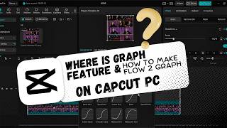 How to Find Graph on CapCut PC & Create Flow 2 Graph
