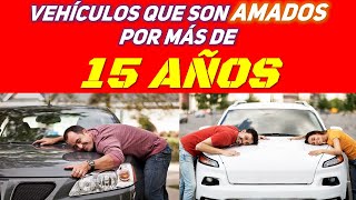 Vehículos más QUERIDOS que superan los 15 años según 