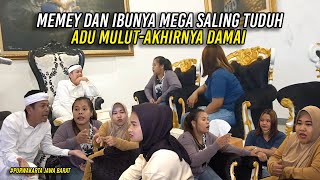 MEMEY DAN IBUNYA MEGA TUNARUNGU ADU MULUT SALING TUDUH - AKHIRNYA BISA BERDAMAI