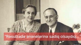 “Rəsulzadə ənənələrinə sadiq olsaydıq… “