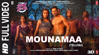 Full Video Mounamaa | Street Dancer 3D Telugu | Varun D, Shraddha K | Aditya I, Jubin N, Siddharth B