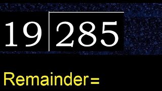 Divide 285 by 19 , remainder  . Division with 2 Digit Divisors . How to do