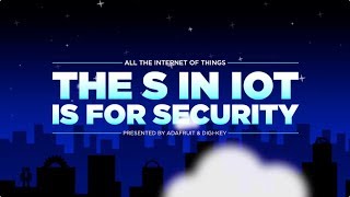 All the Internet of Things – Episode 5: The S in IoT is for Security