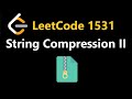 String Compression II - Leetcode 1531 - Python