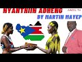 nyanthiin adheng by legend martin mayep official audio south sudan music 2021