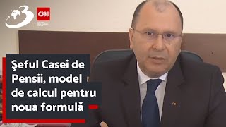 Şeful Casei de Pensii, model de calcul pentru noua formulă. Explicaţii punct cu punct pentru români