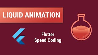 Flutter Liquid Animation / Speed Coding