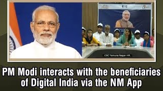 PM Modi interacts with the beneficiaries of Digital India via the NM App