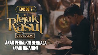 Jejak Rasul Ulul Azmi (2020) | Episod 7: Anak Pengukir Berhala (Nabi Ibrahim)