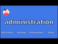 ADMINISTRATION - Meaning and Pronunciation