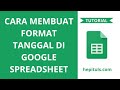 Cara membuat format tanggal di google spreadsheet