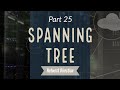 Introduction to Spanning-Tree | Network Fundamentals Part 25