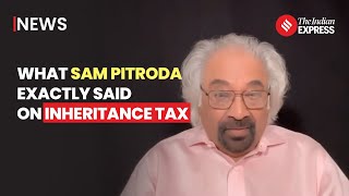 Sam Pitroda's ‘Inheritance Tax’ Remarks: What Did He Exactly Say?