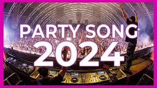 Party Songs Mix 2024 - Mashups & Remixes Of Popular Songs 2024 | Best DJ Club Music Mix 2023 2023