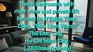 Three bedrooms with river view and private lift for rent in D'Edge Thao Dien, Ho Chi Minh City.