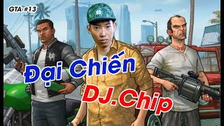 (GTA V Roleplay) Phần#13: Cùng đàn em ĐẠI CHIẾN DJ CHIP