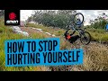 How To Stop Hurting Yourself On Your Mountain Bike | Prevent Stupid MTB Crashes