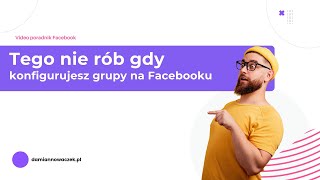 Konfiguracja grup odbiorców na Facebook - tego nie rób!