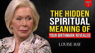 Louise Hay The Hidden Spiritual Meaning of Your Birthmark Revealed!   Part  2