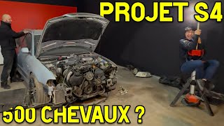 LA S4 démarre ? PROJET à 500 CHEVAUX !