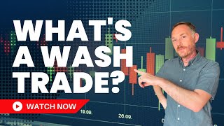 Wash Trade Rules - Are You Aware of Them?