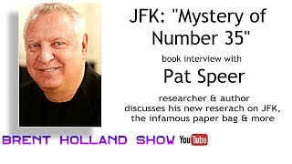 JFK history Documentary The Mystery of #35: brown paper bag story Pat Speer Brent Holland Show