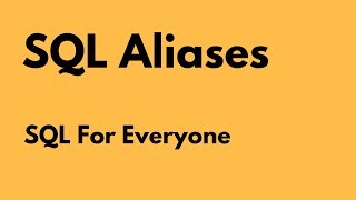 SQL For Everyone - Tutorial 28 -  Table Aliases