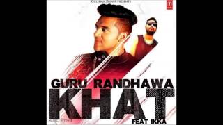 Khat Full Song || Guru Randhawa || Ikka || New Punjabi Song 2015