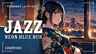 [Night Bus Trip x Night Jazz] Neon Blue Beyond the Window Longver, | Timeless Lo-Fi Girl