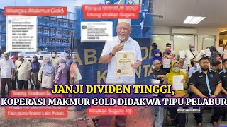 KOPERASI MAKMUR GOLD DIDAKWA TIPU PELABUR, WANG LESAP TANPA JEJAK