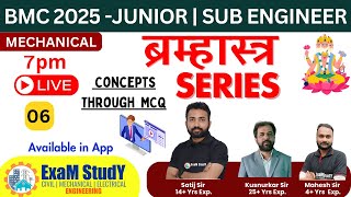 BMC 2025 - Junior | Sub Engineer - MECHANICAL - ब्रम्हास्त्र Series - MCQ Through Concepts