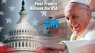 Walter Veith - Pous Francis Besoek Die VSA - 2015