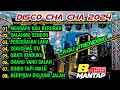 DISCO CHA CHA 2024 - FULL ALBUM TRENDING PILIHAN PALING LARIS