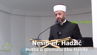 Nesib-ef. Hadžić: hutba u džematu 'Ebu Hanife' (24.1.2025.)