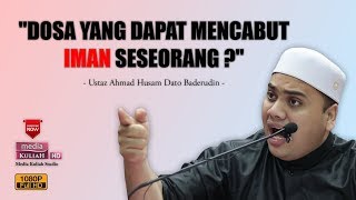 Ustaz Ahmad Husam - Dosa yang boleh mencabut Iman seseorang