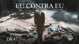 DK47 - Eu Contra Eu (Prod. Salve Malak)