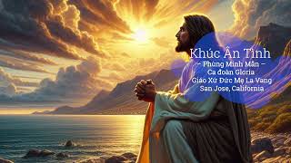 Khúc Ân Tình – Ca đoàn Gloria, San Jose