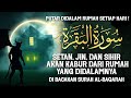 AL-BAQARAH FULL | PUTAR TIAP HARI ! MENGUSIR SET4N, JIN & SIHIR DIDALAM RUMAH DAN PAGAR DIRI !