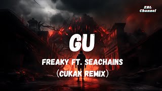 Freaky ft. Seachains - GU (Cukak Remix) 【Baby girl I like you move,Can we talk about your shoes】