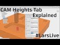 Fusion 360 CAM — Heights Tab Explained — #LarsLive 91