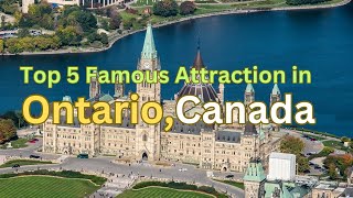 Top 5 Famous Attraction in Ontario,Canada