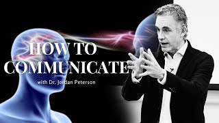 HOW TO LISTEN & COMMUNICATE with Dr. Jordan Peterson - It Will Give YOU Goosebumps...
