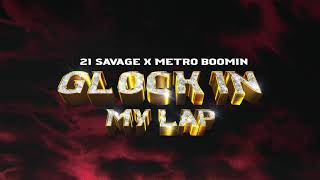 21 Savage x Metro Boomin - Glock In My Lap ( Audio)