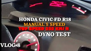 FAST AUTOWORKS | HONDA CIVIC FD R18 MANUAL  5 SPEED | TOP SPEED 252 KM/H DYNO TEST VLOG 8